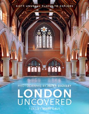 London Uncovered (New Edition): More than Sixty Unusual Places to Explore book