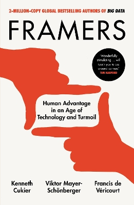 Framers: Human Advantage in an Age of Technology and Turmoil by Kenneth Cukier