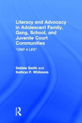Literacy and Advocacy in Adolescent Family, Gang, School, and Juvenile Court Communities by Debra Smith
