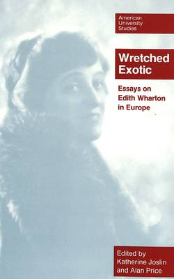 Wretched Exotic: Essays on Edith Wharton in Europe book