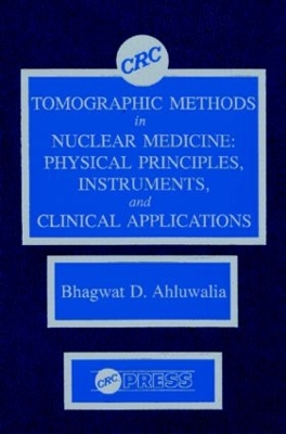 Tomographic Methods in Nuclear Medicine: Physical Principles, Instruments, and Clinical Applications book