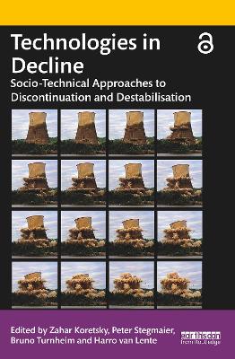 Technologies in Decline: Socio-Technical Approaches to Discontinuation and Destabilisation by Zahar Koretsky