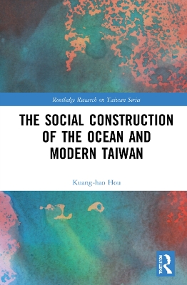 The Social Construction of the Ocean and Modern Taiwan book