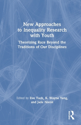 New Approaches to Inequality Research with Youth: Theorizing Race Beyond the Traditions of Our Disciplines book