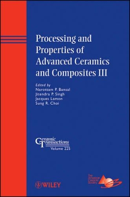 Processing and Properties of Advanced Ceramics and Composites III by Narottam P. Bansal