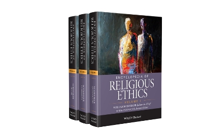 Encyclopedia of Religious Ethics: 3 Volume Set by William Schweiker