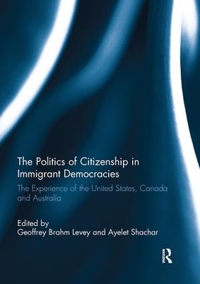 The Politics of Citizenship in Immigrant Democracies by Geoffrey Brahm Levey