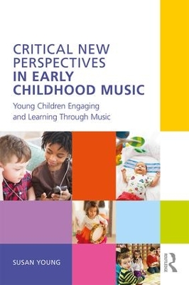 Critical New Perspectives in Early Childhood Music by Susan Young