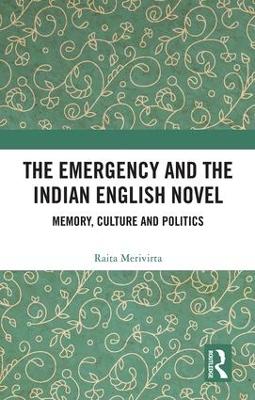 The Emergency and the Indian English Novel: Memory, Culture and Politics book