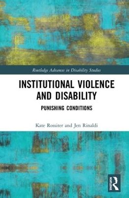 Institutional Violence and Disability: Punishing Conditions by Kate Rossiter