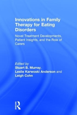 Innovations in Family Therapy for Eating Disorders by Stuart Murray