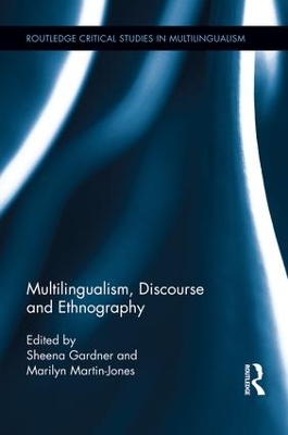 Multilingualism, Discourse, and Ethnography by Sheena Gardner