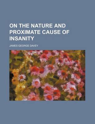 On the Nature and Proximate Cause of Insanity book