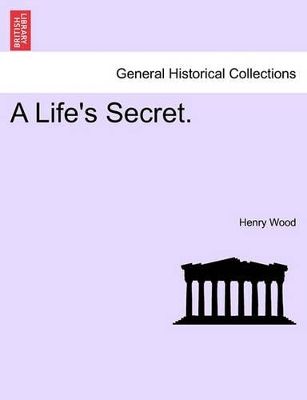 A Life's Secret. by Mrs Henry Wood