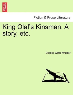 King Olaf's Kinsman. a Story, Etc. book