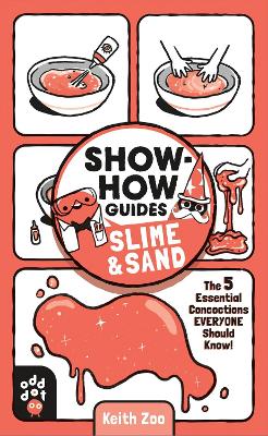 Show-How Guides: Slime & Sand: The 5 Essential Concoctions Everyone Should Know! book