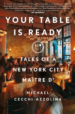 Your Table Is Ready: Tales of a New York City Maître D' by Michael Cecchi-Azzolina