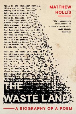 The Waste Land: A Biography of a Poem by Matthew Hollis
