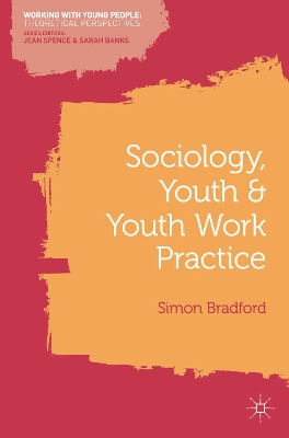 Sociology, Youth and Youth Work Practice by Simon Bradford