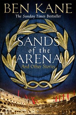 Sands of the Arena and Other Stories by Ben Kane