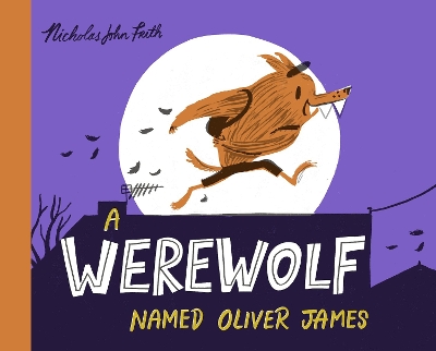 A Werewolf Named Oliver James by Nicholas John Frith
