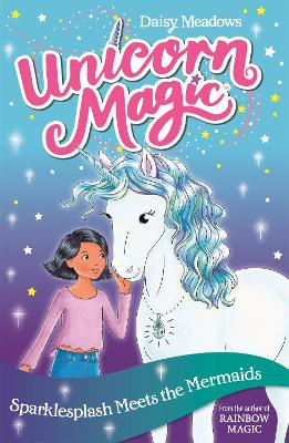 Unicorn Magic: Sparklesplash Meets the Mermaids: Series 1 Book 4 book
