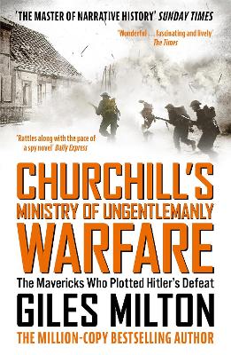 Churchill's Ministry of Ungentlemanly Warfare by Giles Milton