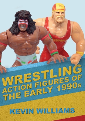 Wrestling Action Figures of the Early 1990s book