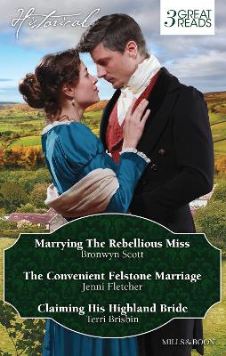 The MARRYING THE REBELLIOUS MISS/THE CONVENIENT FELSTONE MARRIAGE/CLAIMING HIS HIGHLAND BRIDE by Jenni Fletcher