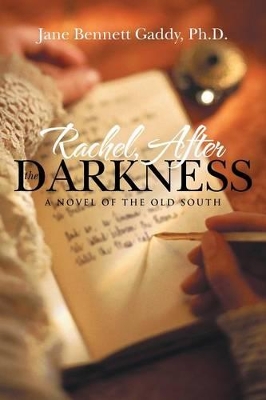 Rachel, After the Darkness: A Novel of the Old South by Ph D Jane Bennett Gaddy