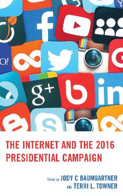 The The Internet and the 2016 Presidential Campaign by Jody C Baumgartner