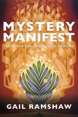 Mystery Manifest: The Triune God, Figuratively Speaking book