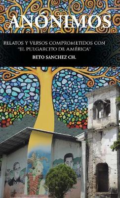 Anónimos: Relatos Y Versos Comprometidos Con 