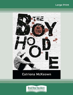 The The Boy in the Hoodie by Catriona McKeown