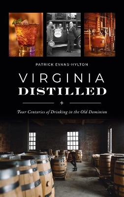 Virginia Distilled: Four Centuries of Drinking in the Old Dominion book