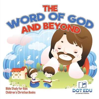 Word of God and Beyond Bible Study for Kids Children's Christian Books by Dot Edu