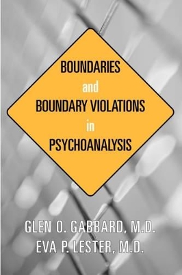 Boundaries and Boundary Violations in Psychoanalysis by Glen O Gabbard