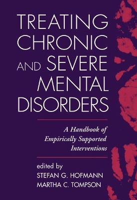 Treating Chronic and Severe Mental Disorders by Stefan G. Hofmann