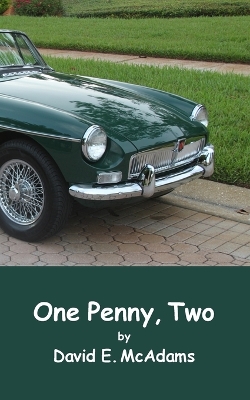 One Penny, Two: How one penny became $41,943.04 in just 23 days. by David E McAdams