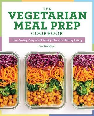 The Vegetarian Meal Prep Cookbook book