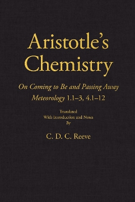 Aristotle's Chemistry: On Coming to Be and Passing Away Meteorology 1.13, 4.112 by Aristotle