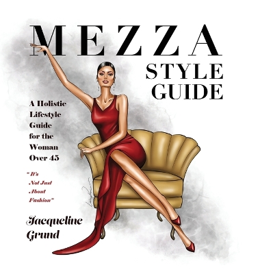 Mezza Style Guide: A Holistic Lifestyle Guide for the Woman over Forty-Five book