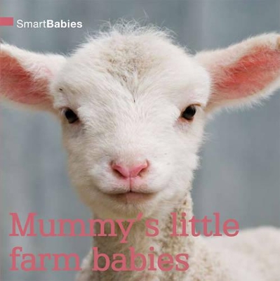 Smart Babies: Mummy's Little Farm Babies book