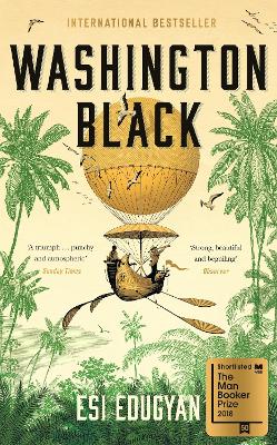 Washington Black: Shortlisted for the Man Booker Prize 2018 by Esi Edugyan