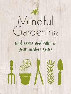 Mindful Gardening: Find Peace and Calm in Your Outdoor Space book
