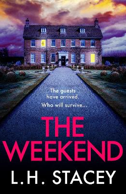The Weekend: A completely addictive psychological thriller from L. H. Stacey by L. H. Stacey