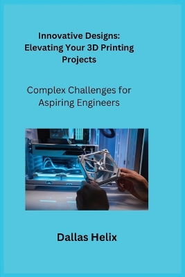 Innovative Designs: Complex Challenges for Aspiring Engineers book