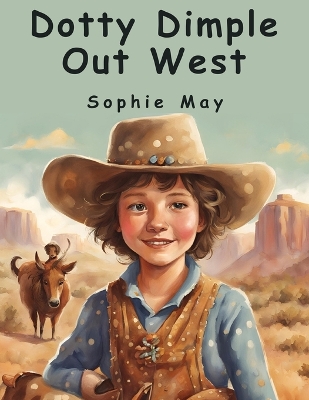 Dotty Dimple Out West by Sophie May