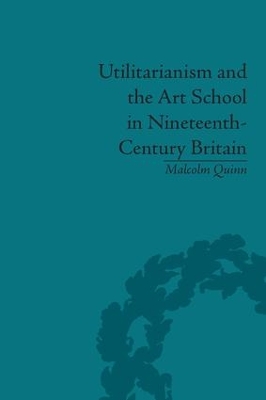 Utilitarianism and the Art School in Nineteenth-Century Britain book