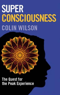 Super Consciousness by Colin Wilson